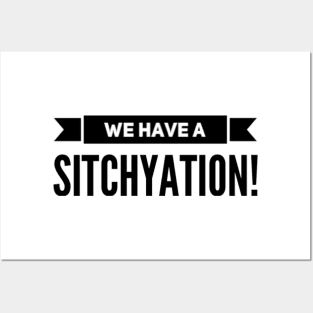 We have a SITCHYATION, We have a Situation. Posters and Art